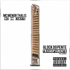 MC MENOR THALIS - GLOCK DO PENTE TRANSPARENTE VS SABIO ((WC DO KARATE)) MELHORES FUNK 2024