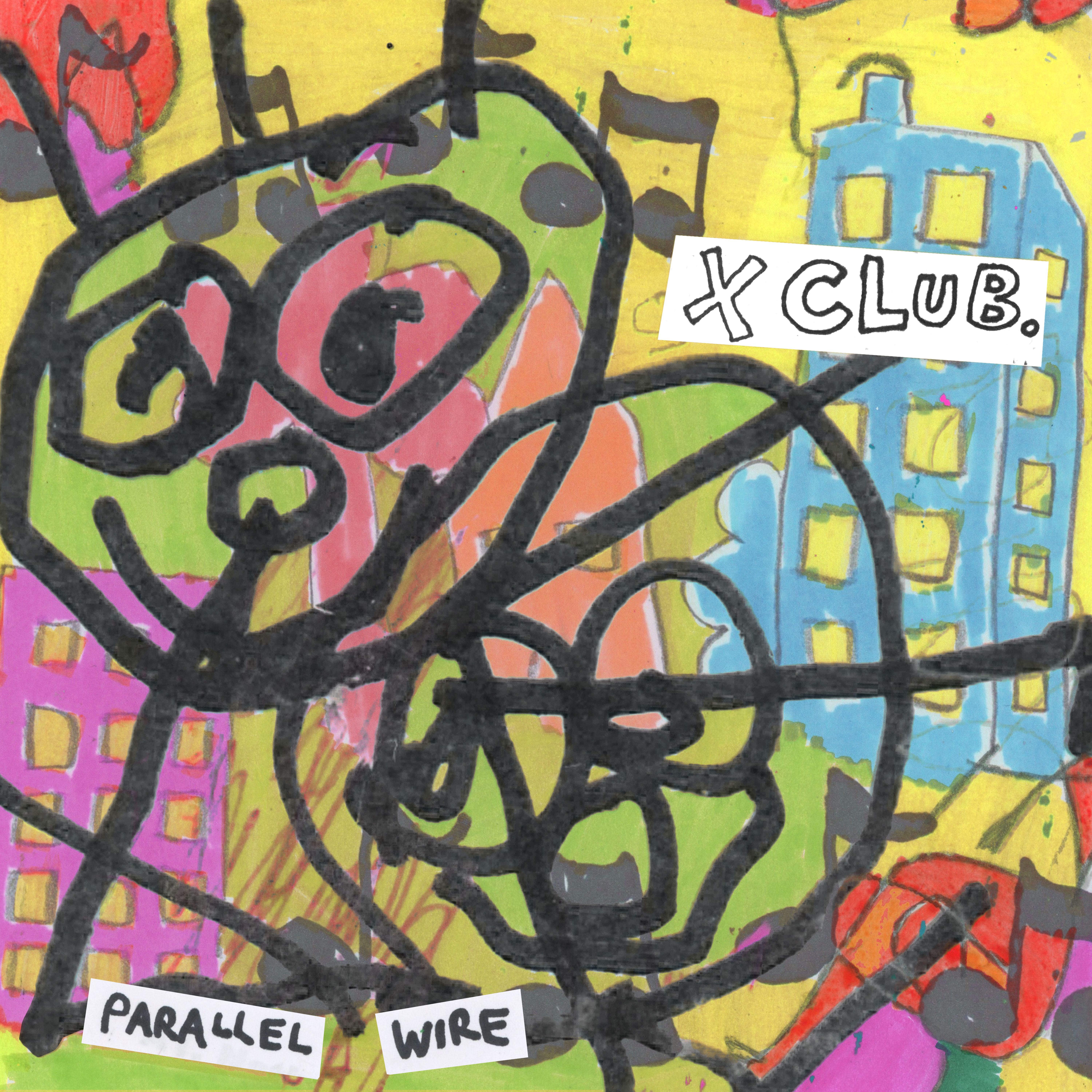 X CLUB. – Parallel Wire