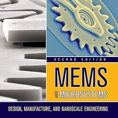 @Ebook_Downl0ad MEMS and Microsystems: Design, Manufacture, and Nanoscale Engineering Written b