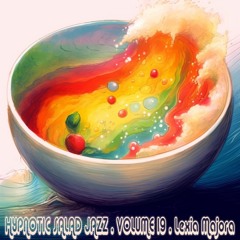 Hypnotic Salad Jazz * Volume 19 * Lexia Majora
