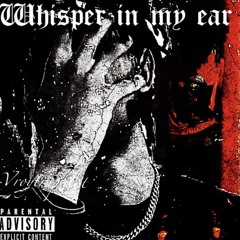Whisper in my ear