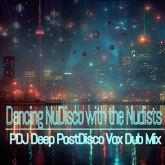 Dancing Nu(de)Disco with the Nudists (PDJ Deep Post Disco Vocal Dub Mix)