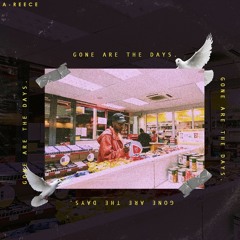 A-Reece - Gone Are The days