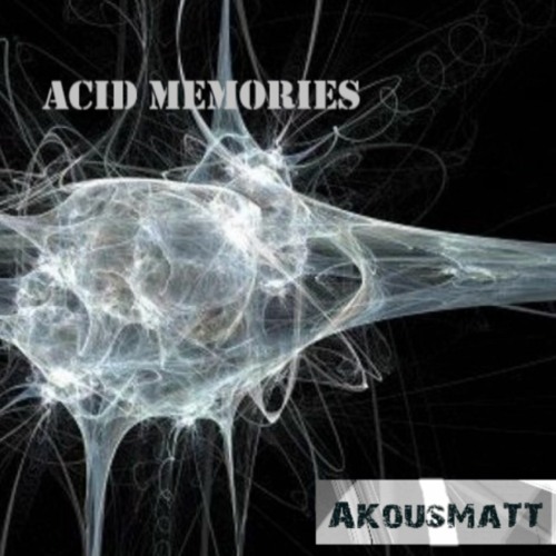 AKousMaTT - Acid Memories (2020 Re-mastered)