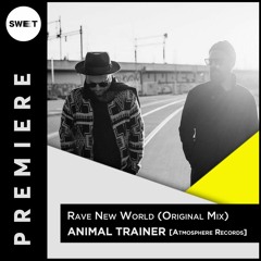 PREMIERE : Animal Trainer - Rave New World [Atmosphere Records]