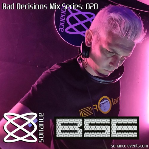 Sonance Bad Decisions Mix Series 020 - B.S.E