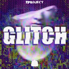 ZProject - Glitch