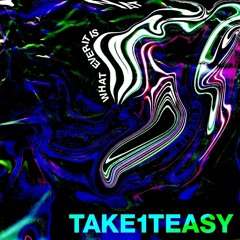 take1teasy - Whatever It Is
