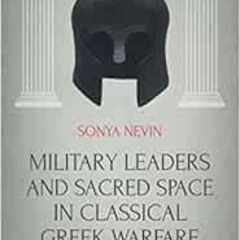 DOWNLOAD EPUB 🎯 Military Leaders and Sacred Space in Classical Greek Warfare: Temple