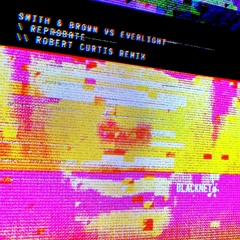 EverLight Vs Smith & Brown - Reprobate (Robert Curtis Remix)