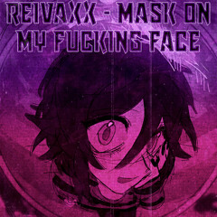 Reivaxx - Mask On My Fucking Face (Original Mix) | Phonk House
