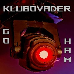 Klubovader - GO HAM (with Craig Huxtable)