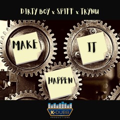 Make It Happen - Dirty Boy ft. Spiff, Trynu
