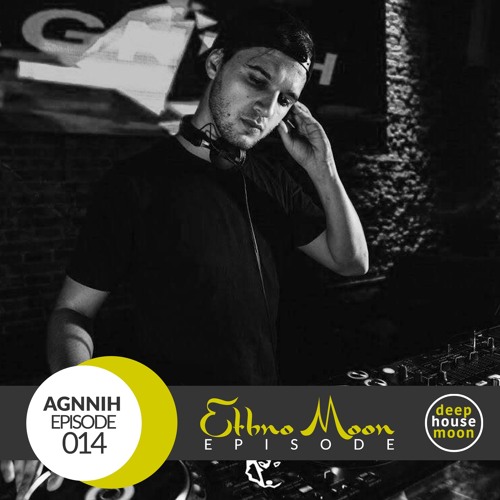 ◖Ethno Moon◗ Ep 014 ◐Agnnih◑