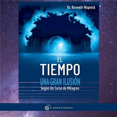 [Get] KINDLE 📕 El tiempo una gran ilusión: Según Un Curso de Milagros by  Kenneth Wa