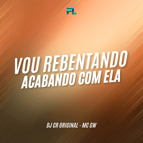 Vou Rebentando Acabando Com Ela