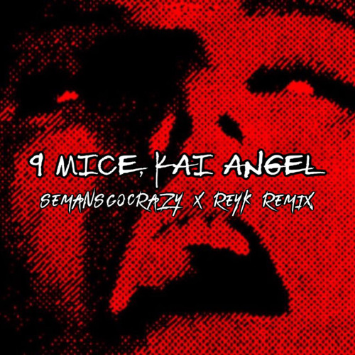 9mice, Kai Angel - Phoenix (SEMANSGOCRAZY x REYK REMIX)
