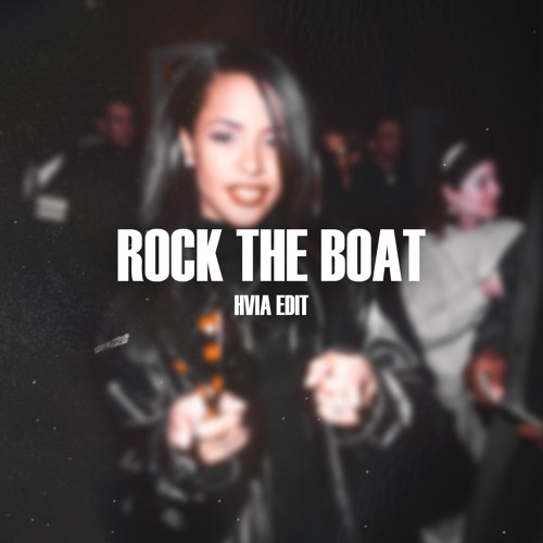 Stream AALIYAH - ROCK THE BOAT (HVIA Edit) [FREE DOWNLOAD] by HVIA
