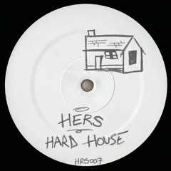 PREMIERE: HERS - HARD HOUSE