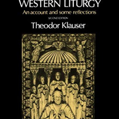 GET KINDLE 💝 A Short History of the Western Liturgy by  Theodor Klauser &  John Hall