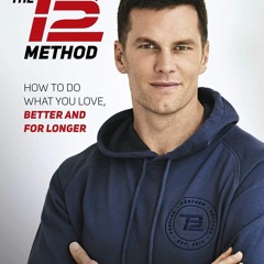 ❤Book⚡[PDF]✔ The TB12 Method: How to Do What You Love, Better and for Longer