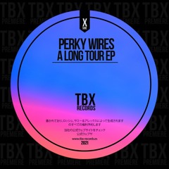Premiere: Perky Wires - A Long Tour [TBX Records]
