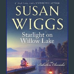 Read eBook [PDF] 🌟 Starlight on Willow Lake (The Lakeshore Chronicles Book 11) Pdf Ebook