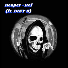 Reaper -Ref (ft. DIZY B)