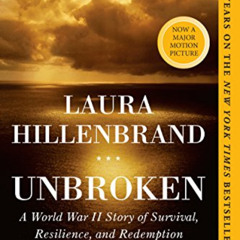 [Access] KINDLE 📂 Unbroken: A World War II Story of Survival, Resilience, and Redemp