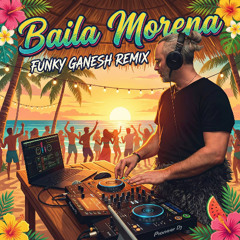FUNKY GANESH - Baila Morena (Remix)