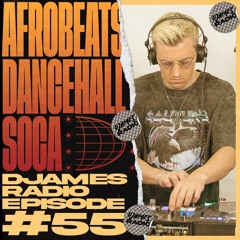 Afrobeats, Dancehall & Soca // DJames Radio Episode 55