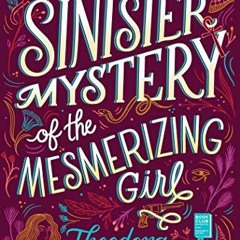 [GET] EBOOK EPUB KINDLE PDF The Sinister Mystery of the Mesmerizing Girl (The Extraor