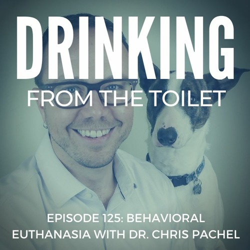 #125: Behavioral Euthanasia with Dr. Chris Pachel