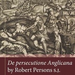 [Download PDF] De persecutione Anglicana by Robert Persons S.J.: A Critical Edition of the Latin Tex