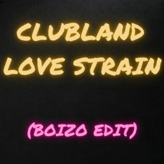 Clubland - Love Strain (Boizo Edit)