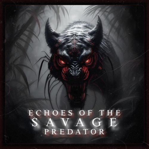 ECHOES OF THE SAVAGE PREDATOR (FREE DL)