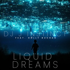 Dj J Instinct - Liquid Dreams Feat. Holly Buchan