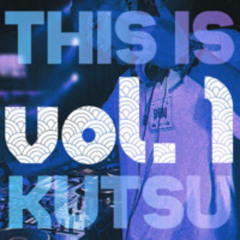 This is KUTSU vol.1