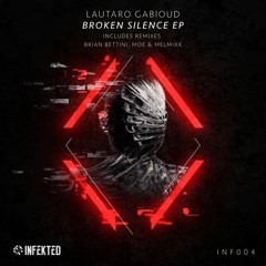 Lautaro Gabioud - Broken Silence (Moe & Melmixx Remix) [Infekted]