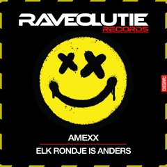 Amexx - Elk Rondje Is Anders [RAVE003]