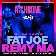 Fat Joe, Remy Ma - All The Way Up Ft. French Montana, Infared (Atthrone Remix)