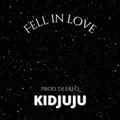 Kidjuju- I Fell In Love (prod. DJ Ereq)