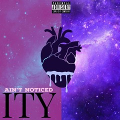 ITY - AINT NOTICED(PROD. GEORGENK)