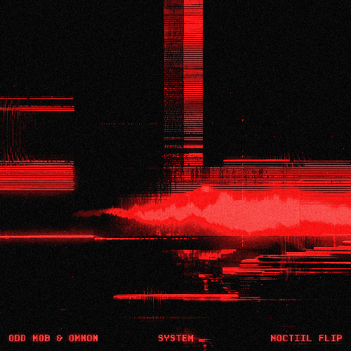 Odd Mob & OMNOM - System (Noctiil Flip)