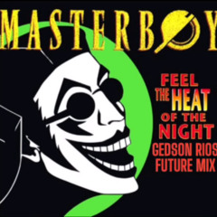Masterboy - Feel the Heat of The Night (Gedson Rios Future Mix)