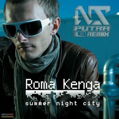 Roma Kenga - Summer Night City (N.S.PUTRA L3 Remix) [Race] #Demo