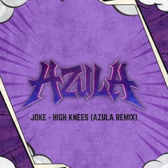 DIGIWONK X JOKE - HIGH KNEES (AZULA REMIX) FREE DL