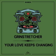 Your Love Keeps Changing (Grinstretcher Mix)
