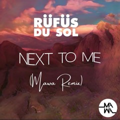 Rufus Du Sol - Next To Me (Mawa Remix)