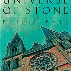 DOWNLOAD PDF 📤 Universe of Stone: A Biography of Chartres Cathedral by  Philip Ball